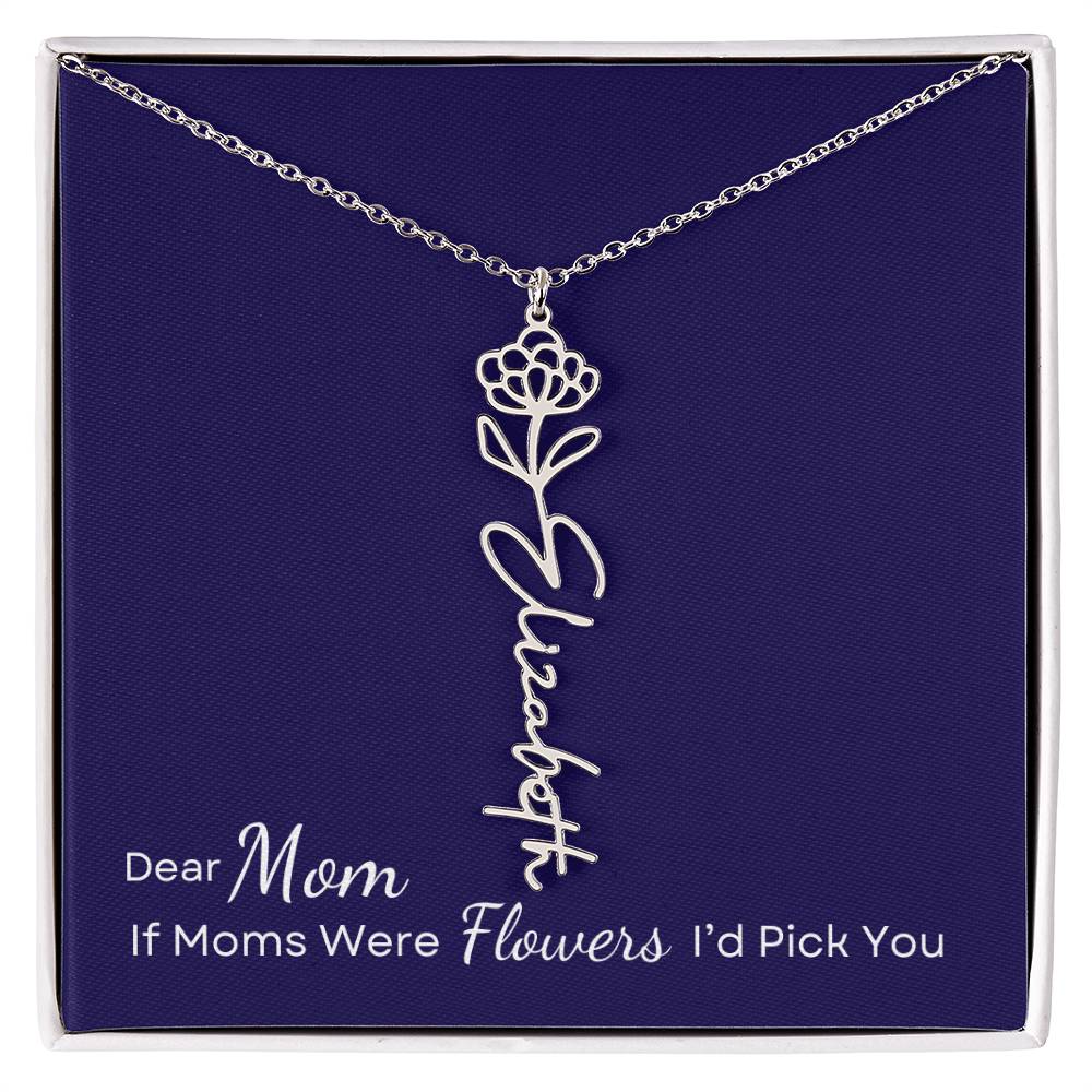 Dear Mom, If Moms were Flowers I'd Pick You Necklace Personalize with Name and Birth Month Flower - Get Deerty