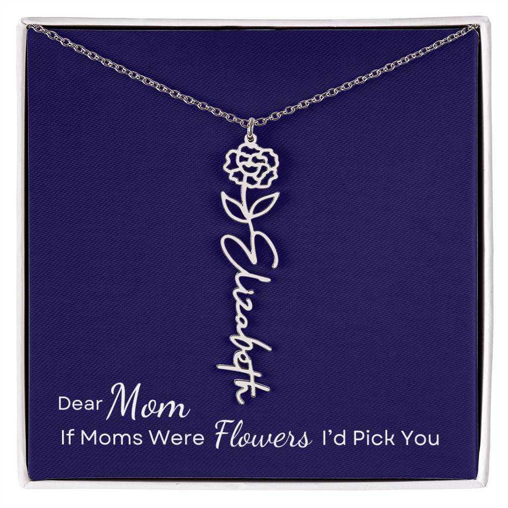 Dear Mom, If Moms were Flowers I'd Pick You Necklace Personalize with Name and Birth Month Flower - Get Deerty