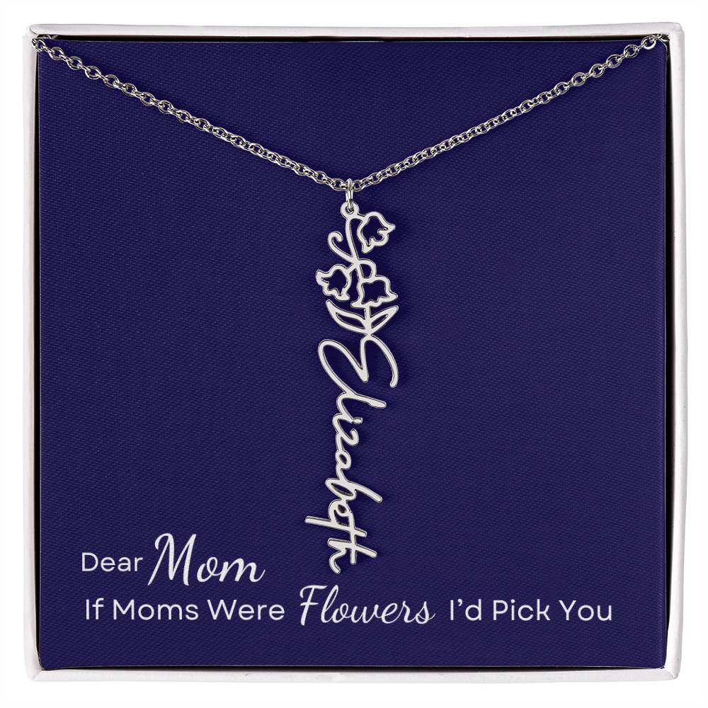 Dear Mom, If Moms were Flowers I'd Pick You Necklace Personalize with Name and Birth Month Flower - Get Deerty