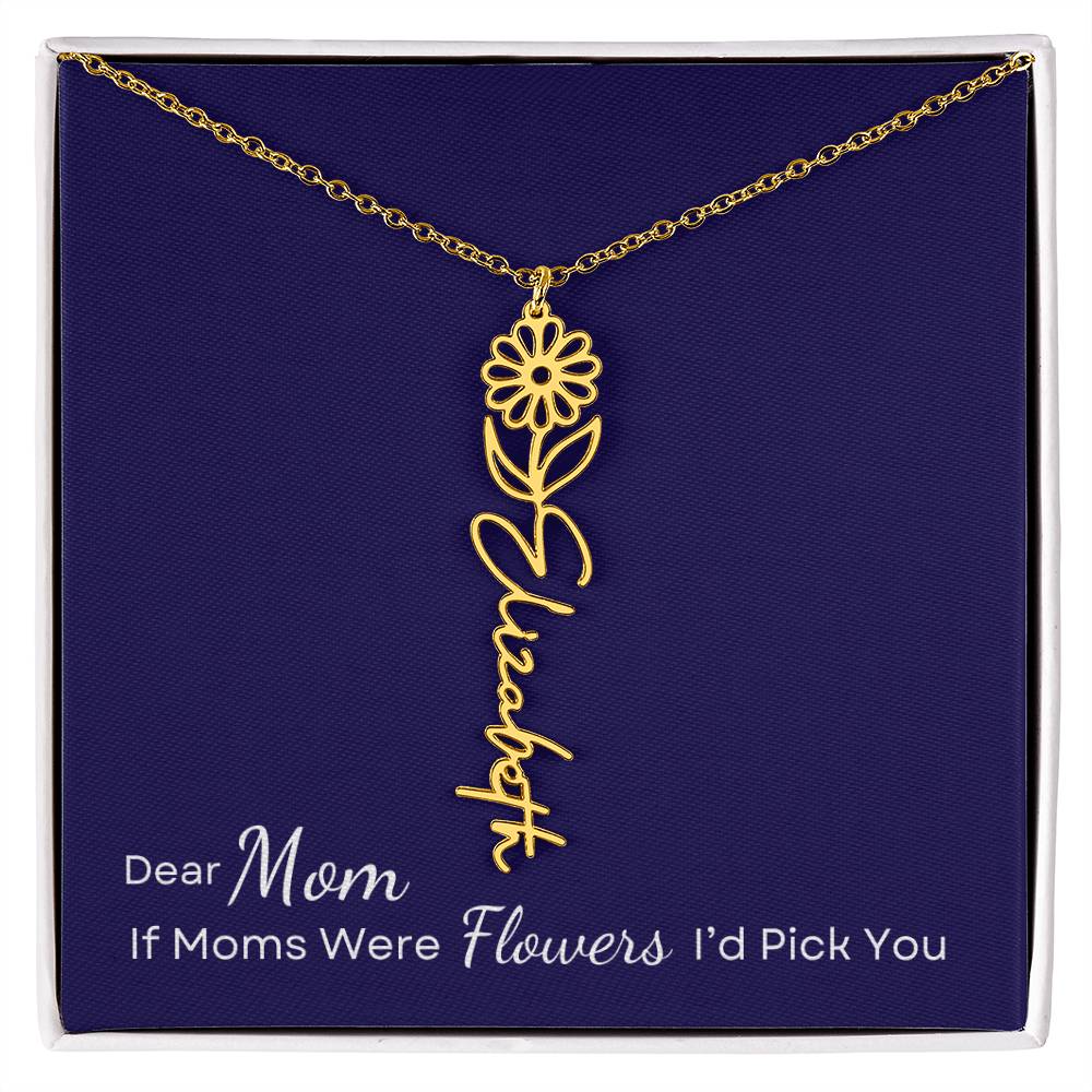 Dear Mom, If Moms were Flowers I'd Pick You Necklace Personalize with Name and Birth Month Flower - Get Deerty