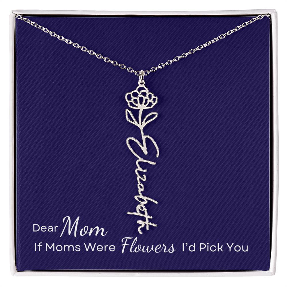 Dear Mom, If Moms were Flowers I'd Pick You Necklace Personalize with Name and Birth Month Flower - Get Deerty