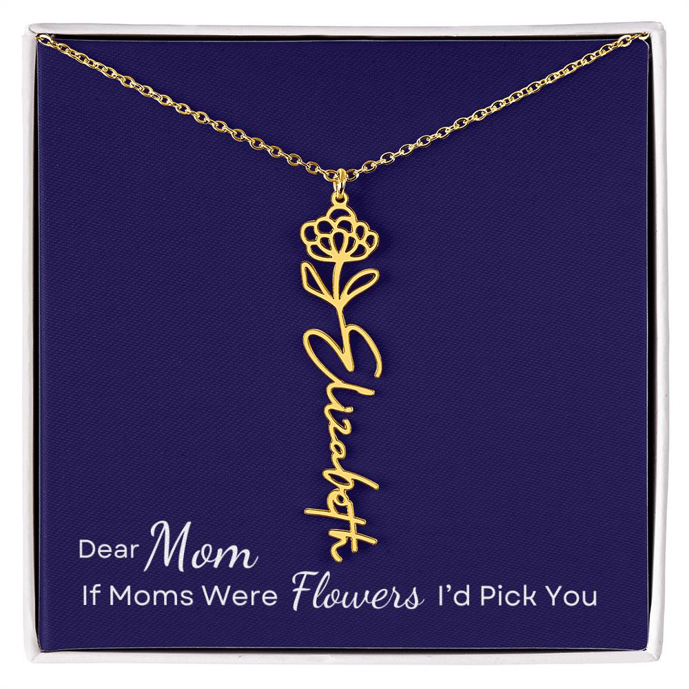 Dear Mom, If Moms were Flowers I'd Pick You Necklace Personalize with Name and Birth Month Flower - Get Deerty