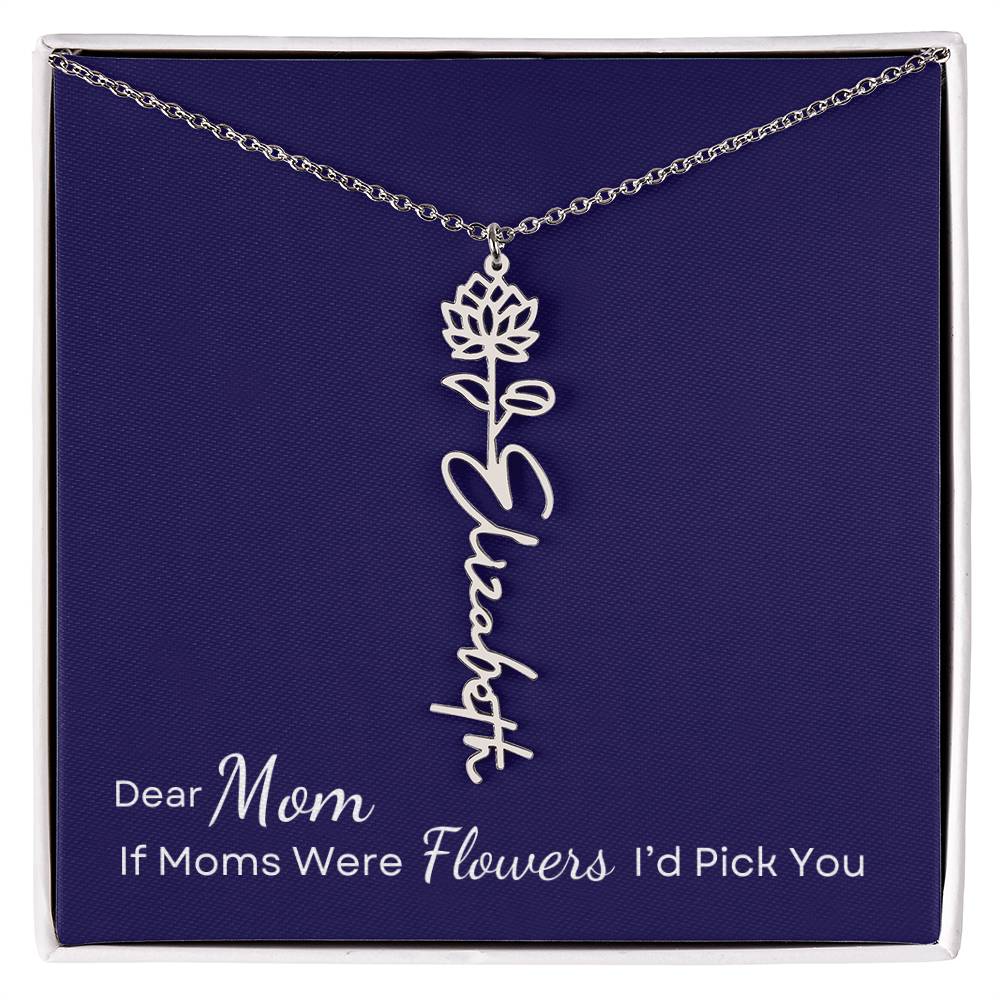 Dear Mom, If Moms were Flowers I'd Pick You Necklace Personalize with Name and Birth Month Flower - Get Deerty