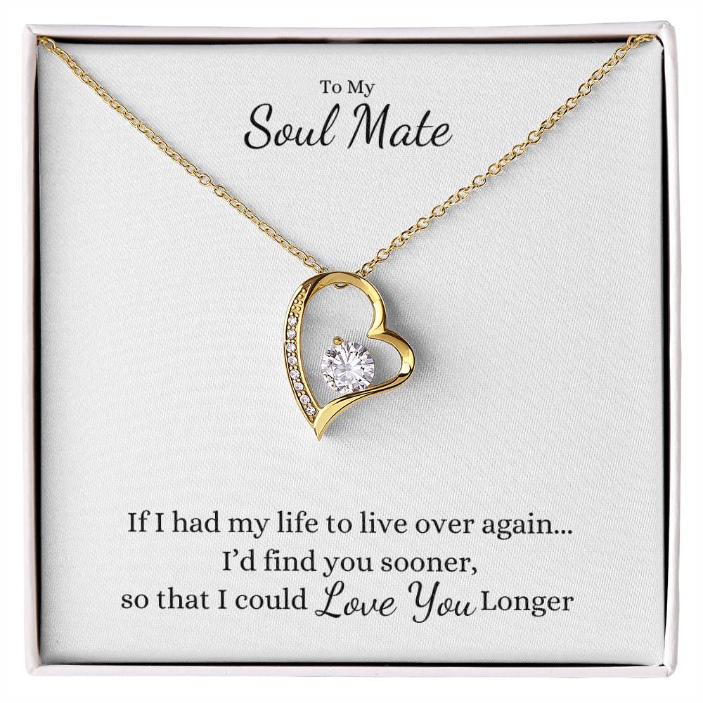 To My Soul Mate, If I had my Life to Live over again... Heart Necklace - Get Deerty