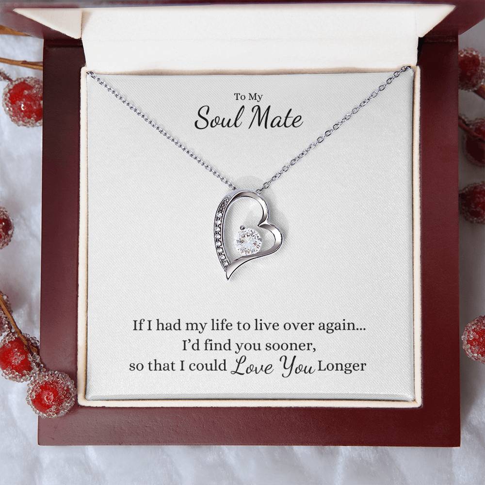 To My Soul Mate, If I had my Life to Live over again... Heart Necklace - Get Deerty